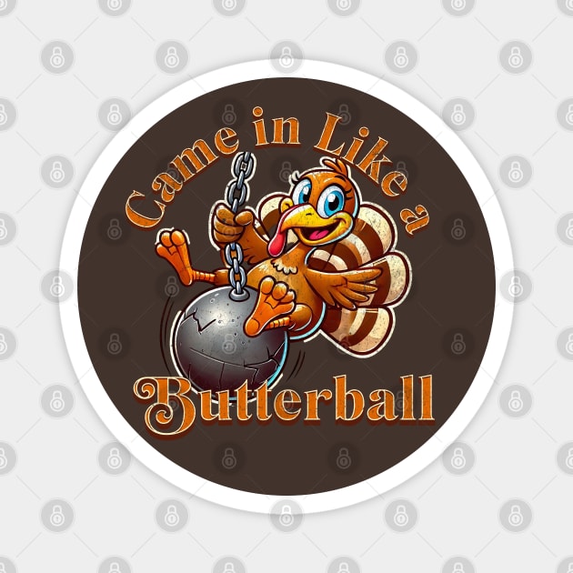 Funny Thanksgiving Turkey Came In Like A Butterball Cartoon Turkey Magnet by Yesteeyear